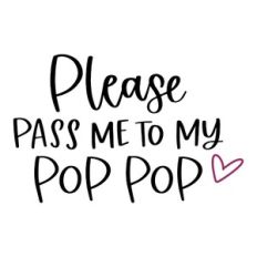Please Pass Me to My Pop Pop