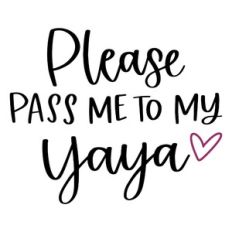 Please Pass Me to My Yaya