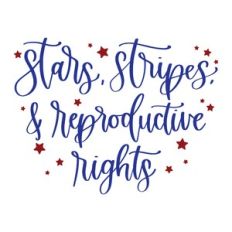 Stars Stripes and Reproductive Rights