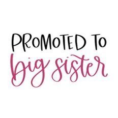 Promoted to Big Sister