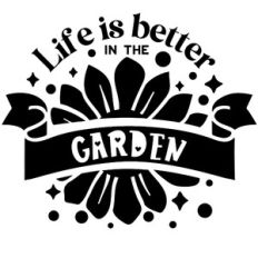 life is better in the garden