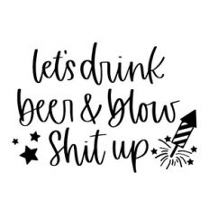 Let's Drink Beer and Blow Shit Up with Firework