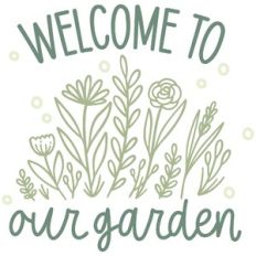 Welcome to Our Garden
