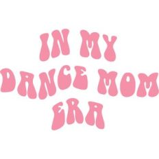 In My Dance Mom Era