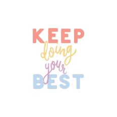 Keep Doing Your Best