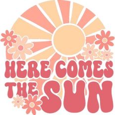 Here Comes The Sun
