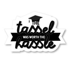 The Tassel Was Worth The Hassle