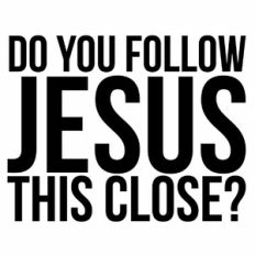 Do You Follow Jesus This Close? Bumper Sticker Quote