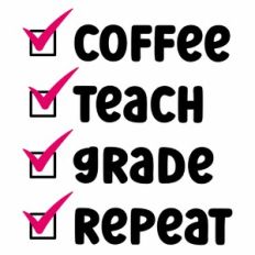 Coffee Teach Grade Repeat Checklist Quote