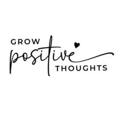 Grow Positive Thoughts