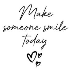 Make Someone Smile Today