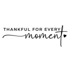 Thankful for Every Moment