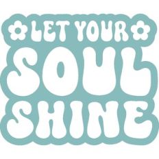 Let Your Soul Shine