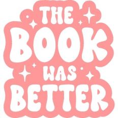The Book Was Better