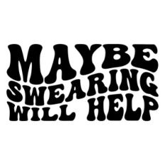 Maybe swearing will help