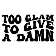 Too glam to give a damn