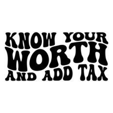 Know your worth and add tax