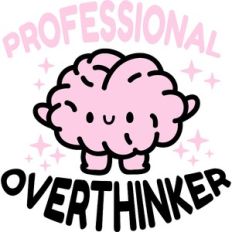 professional overthinker
