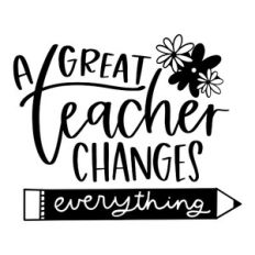 A Great Teacher Changes Everything