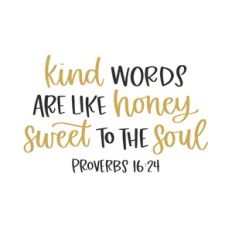 Kind Words Are Like Honey Sweet to the Soul Proverbs 16:24
