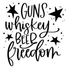 Guns Whiskey Beer Freedom