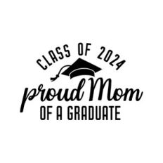 Proud Mom Of A Graduate Class 2024