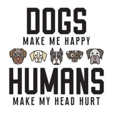 Dogs Make me Happy