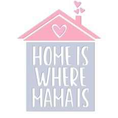 home is where mama is