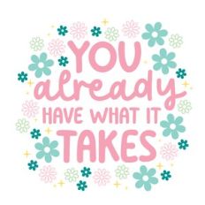 You have what it takes