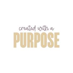 Created With A Purpose