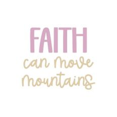 Faith Can Move Mountains