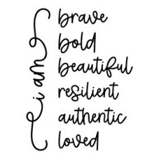 I Am Brave Bold Beautiful Resilient Authentic Loved