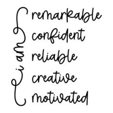 I Am Remarkable Confident Reliable Creative Motivated
