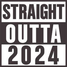 Straight Outta 2024