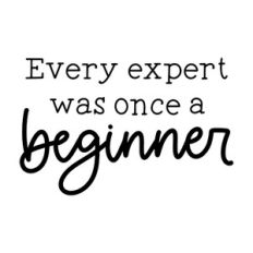 Every Expert Was Once a Beginner
