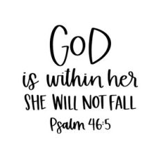 God is Within Her She Will Not Fall Psalm 46:5