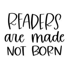 Readers Are Made Not Born