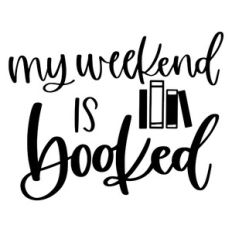 My Weekend is Booked