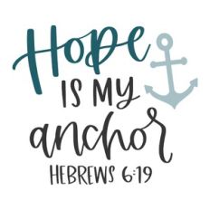 Hope is My Anchor Hebrews 6:19