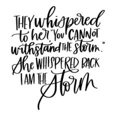 They Whispered to Her You Cannot Withstand the Storm She Whispered Bac