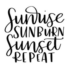 Sunrise Sunburn Sunset Repeat