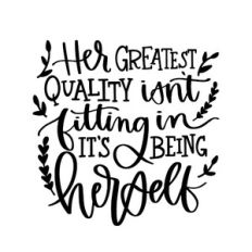 Her Greatest Quality Isn't Fitting In It's Being Herself