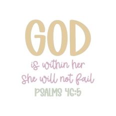 God Is Within Her She Will Not Fail Psalms 46:5