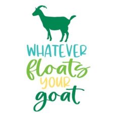 Whatever Floats Your Goat