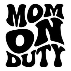 Mom on duty