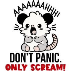 don't panic only scream, cute opossum