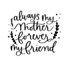 Always My Mother Forever My Friend