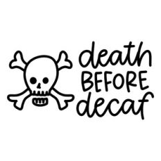 Death Before Decaf