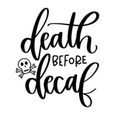 Death Before Decaf