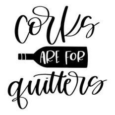 Corks are for Quitters
